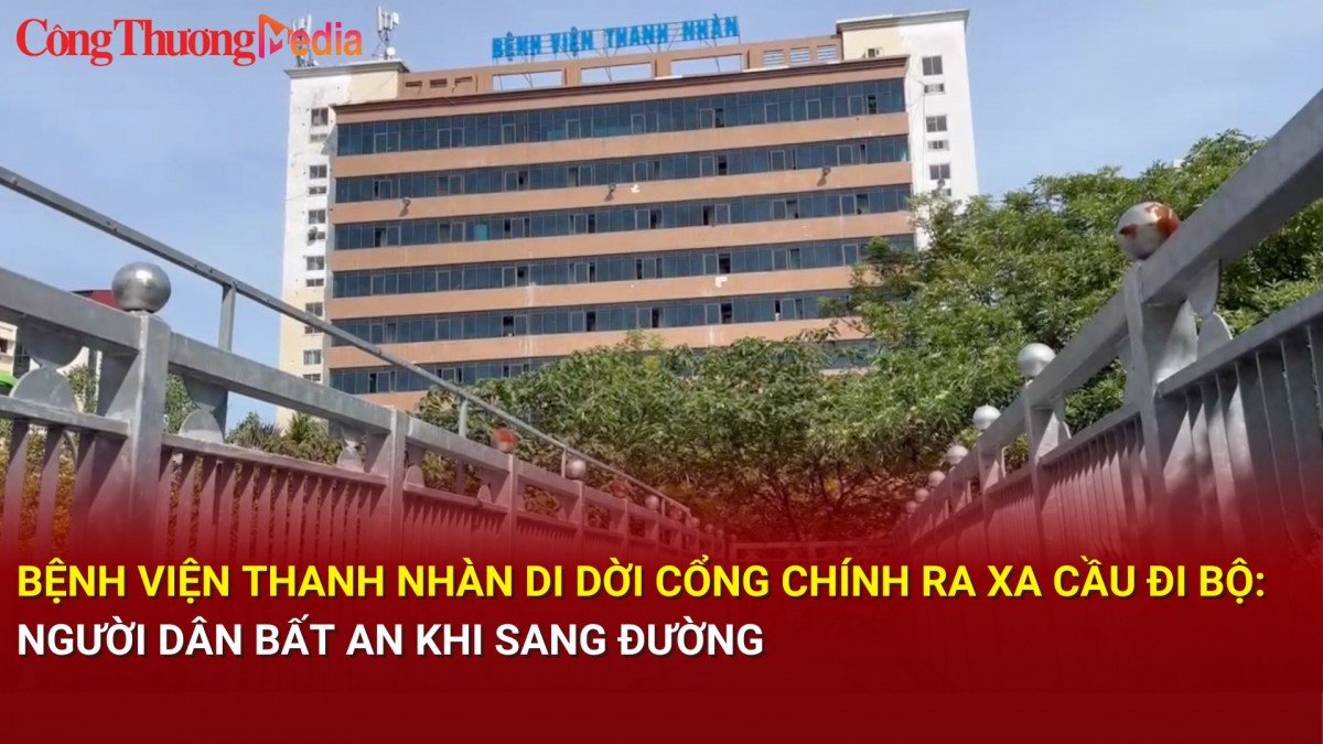 Bệnh viện Thanh Nhàn di dời cổng chính ra xa cầu đi bộ: Người dân bất an khi sang đường