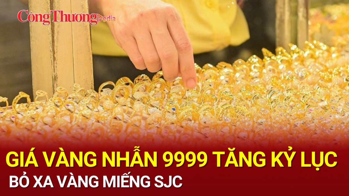 Thị trường vàng ngày 30/10: Giá vàng nhẫn 9999 tăng kỷ lục, bỏ xa vàng miếng SJC