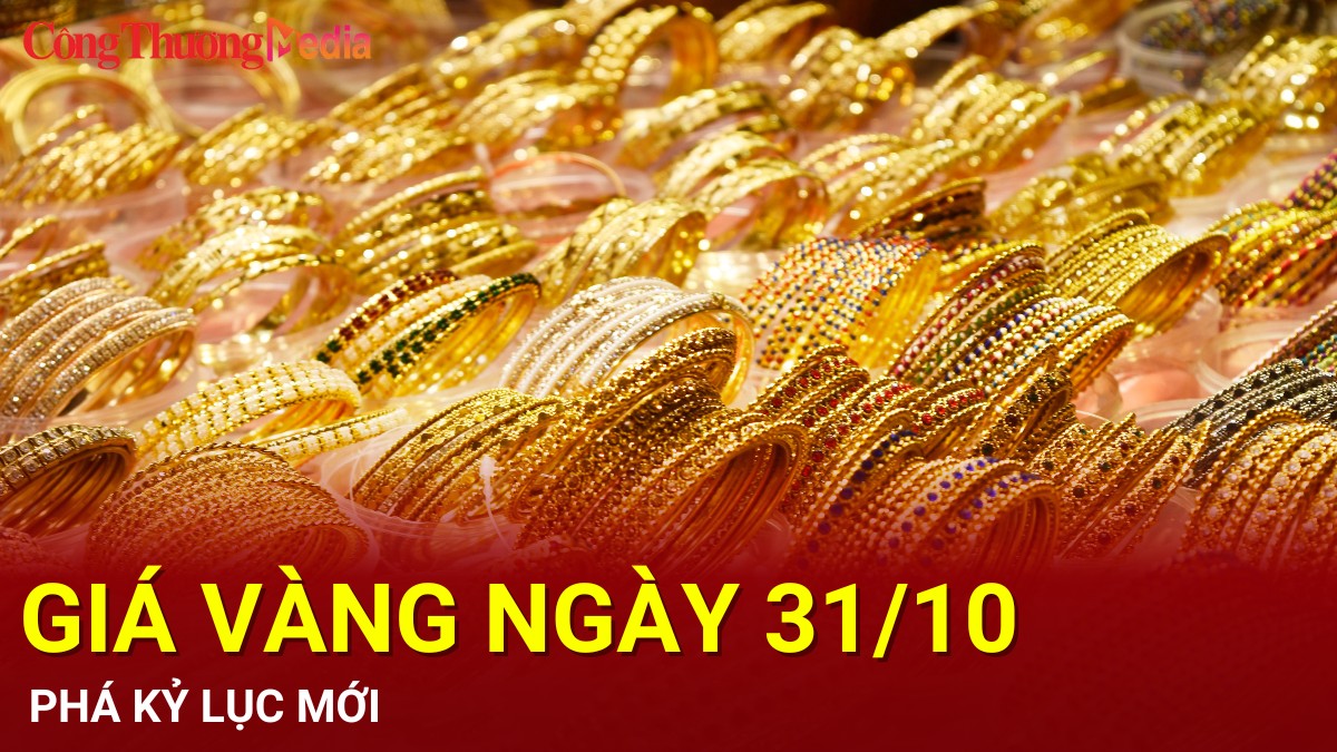 Giá vàng hôm nay 31/10/2024: Phá kỷ lục mới