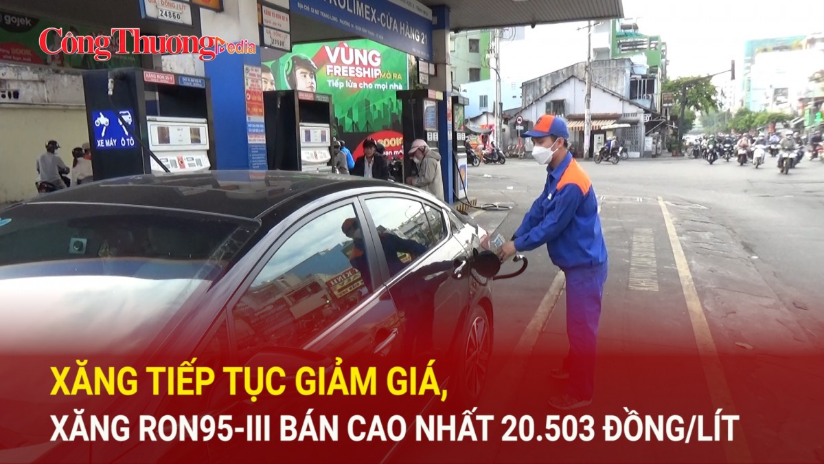 Xăng tiếp tục giảm giá, xăng RON95-III bán cao nhất 20.503 đồng/lít