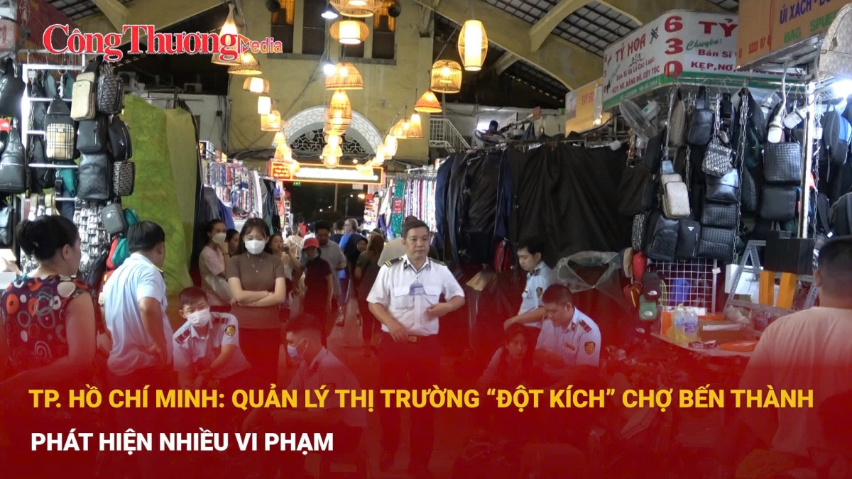 Quản lý thị trường “đột kích” chợ Bến Thành, phát hiện nhiều vi phạm