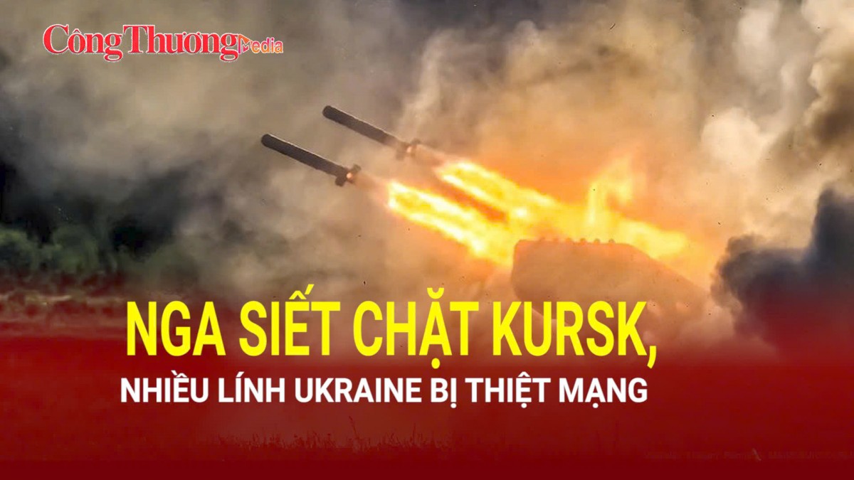 Nga siết chặt Kursk, nhiều lính Ukraine bị thiệt mạng