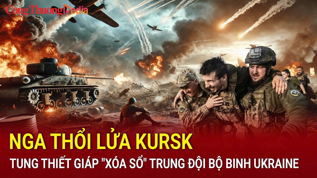 Nga thổi lửa Kursk, tung thiết giáp 'xóa sổ' trung đội bộ binh Ukraine