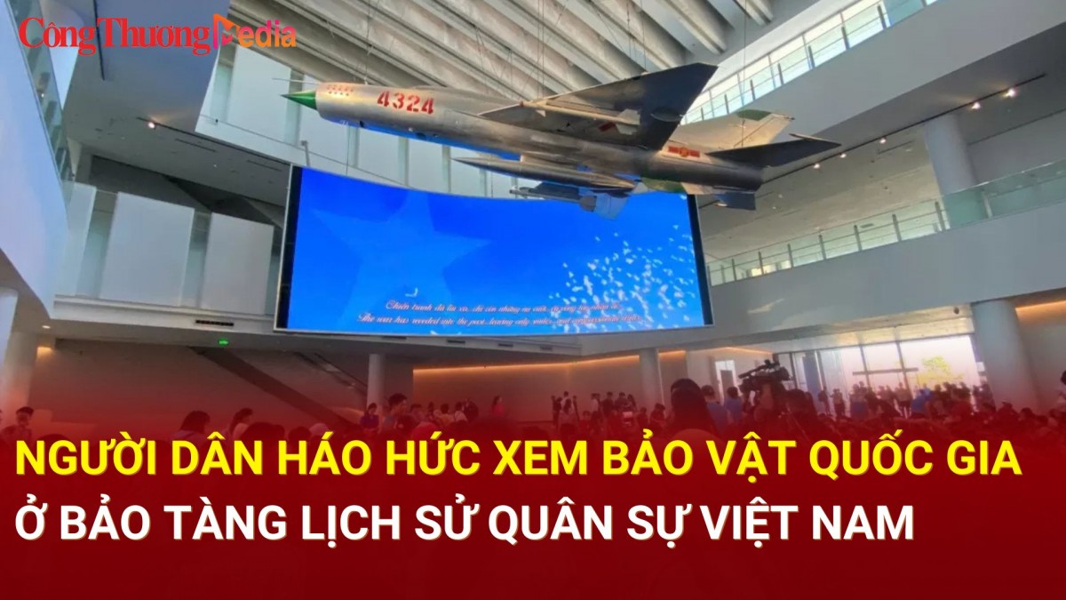 Người dân háo hức xem bảo vật quốc gia ở Bảo tàng Lịch sử Quân sự Việt Nam