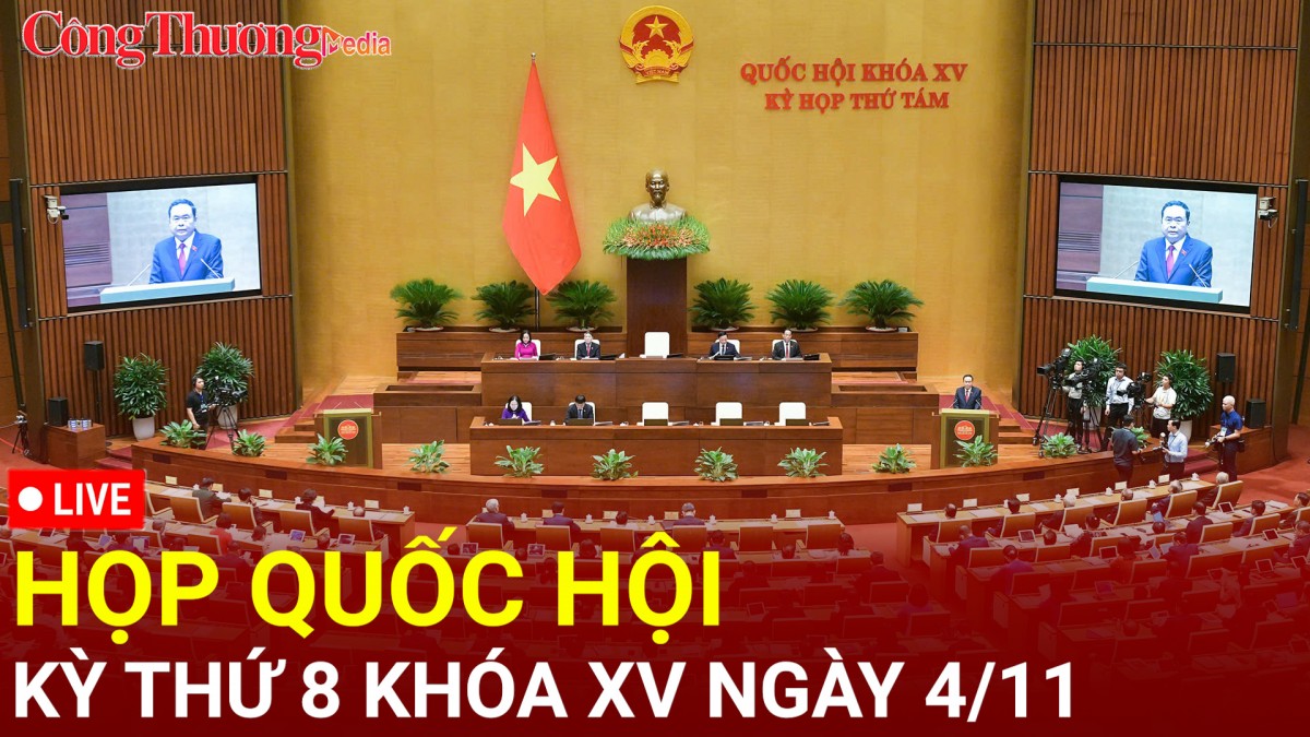 [TRỰC TIẾP]: Kỳ họp thứ 8, Quốc hội khoá XV ngày 4/11/2024