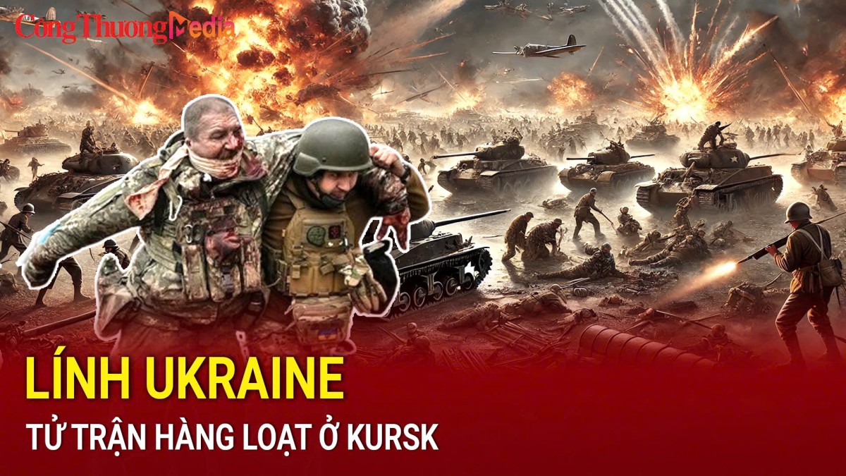 Lính Ukraine tử trận hàng loạt ở Kursk