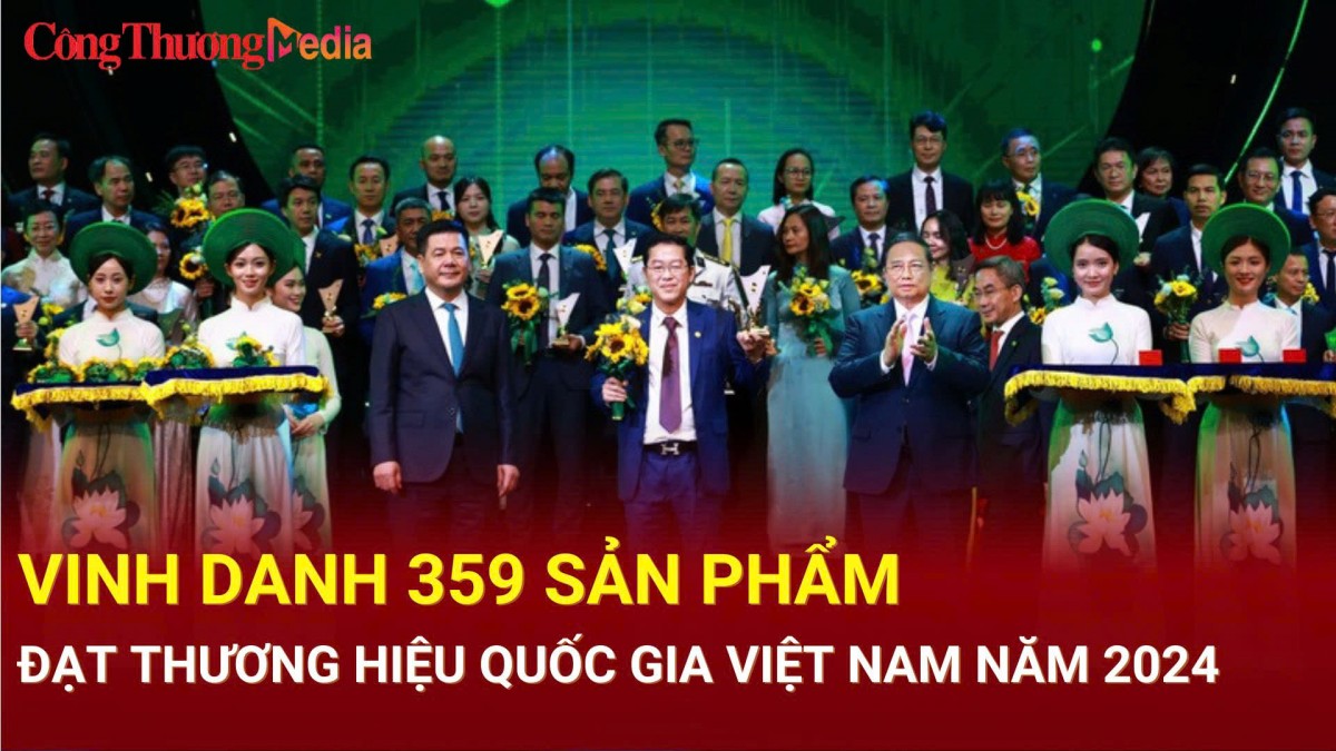 Vinh danh 359 sản phẩm đạt Thương hiệu Quốc gia Việt Nam năm 2024