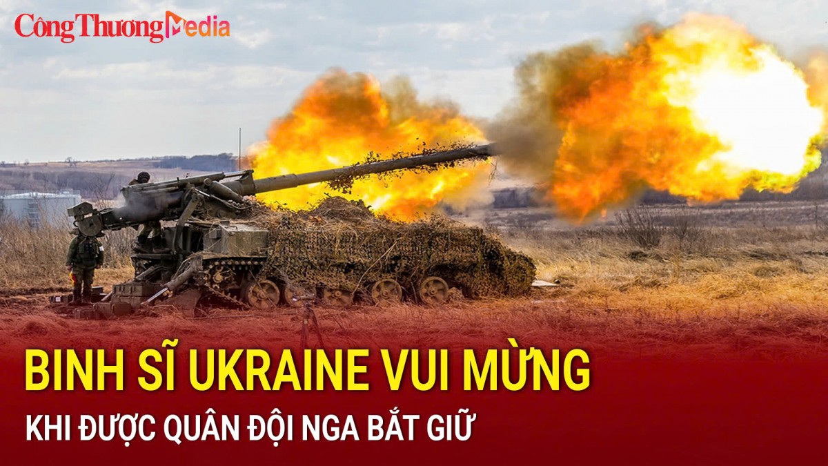 Binh sĩ Ukraine vui mừng khi được quân đội Nga bắt giữ