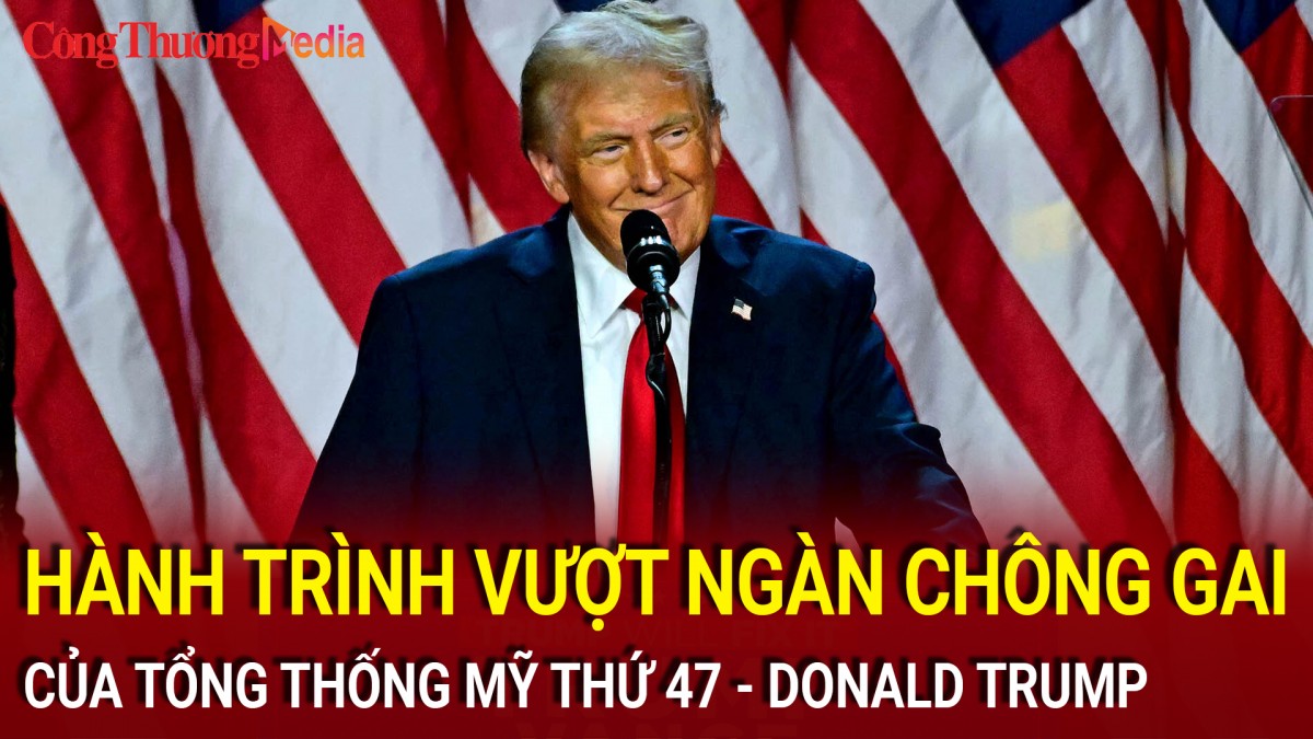 Bầu cử Mỹ: Hành trình 'vượt ngàn chông gai' của Tổng thống Mỹ thứ 47 - Donald Trump