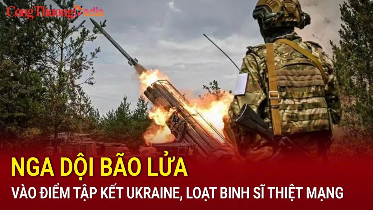 Nga dội bão lửa vào điểm tập kết Ukraine, loạt binh sĩ thiệt mạng