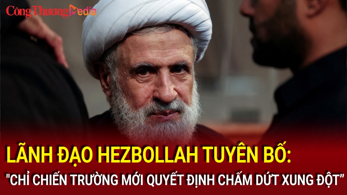 Lãnh đạo Hezbollah tuyên bố: Chỉ chiến trường mới quyết định chấm dứt xung đột