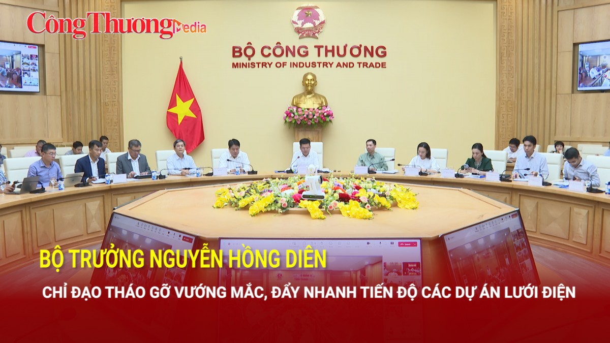 Bộ trưởng Nguyễn Hồng Diên chỉ đạo tháo gỡ vướng mắc, đẩy nhanh tiến độ các dự án lưới điện