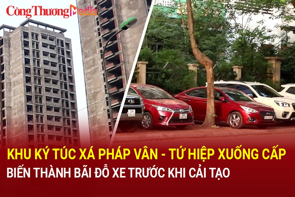 Khu ký túc xá Pháp Vân – Tứ Hiệp xuống cấp, biến thành bãi đỗ xe trước khi được cải tạo