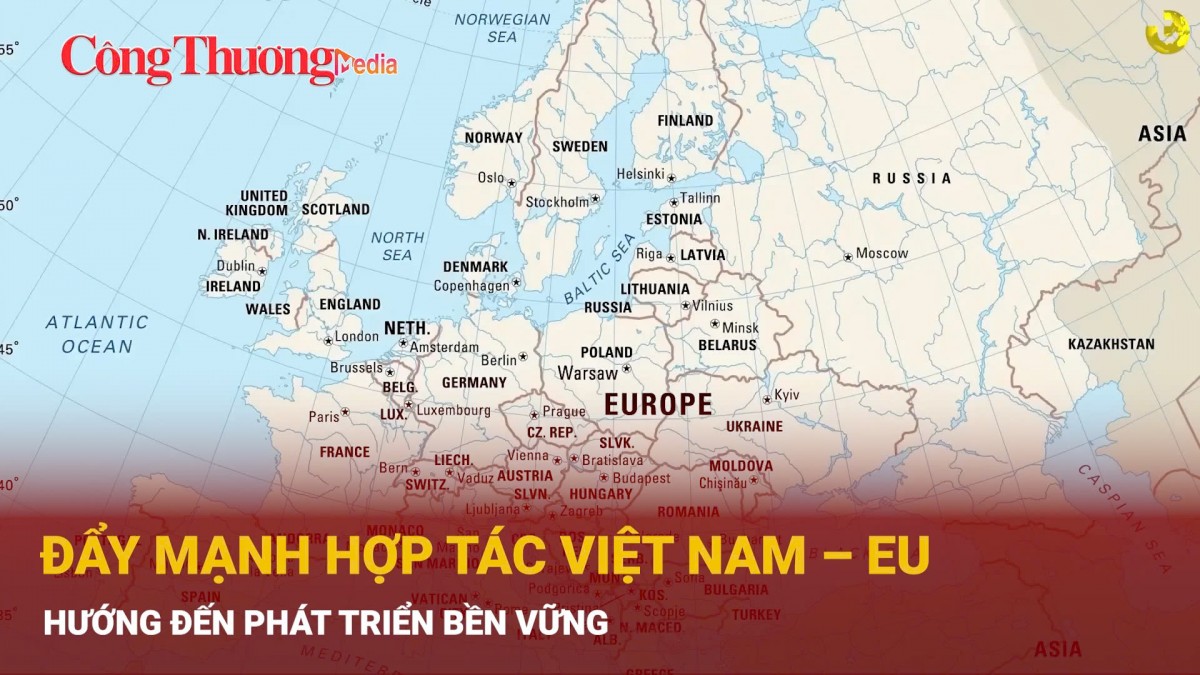 Đẩy mạnh hợp tác Việt Nam - EU: Hướng đến phát triển bền vững