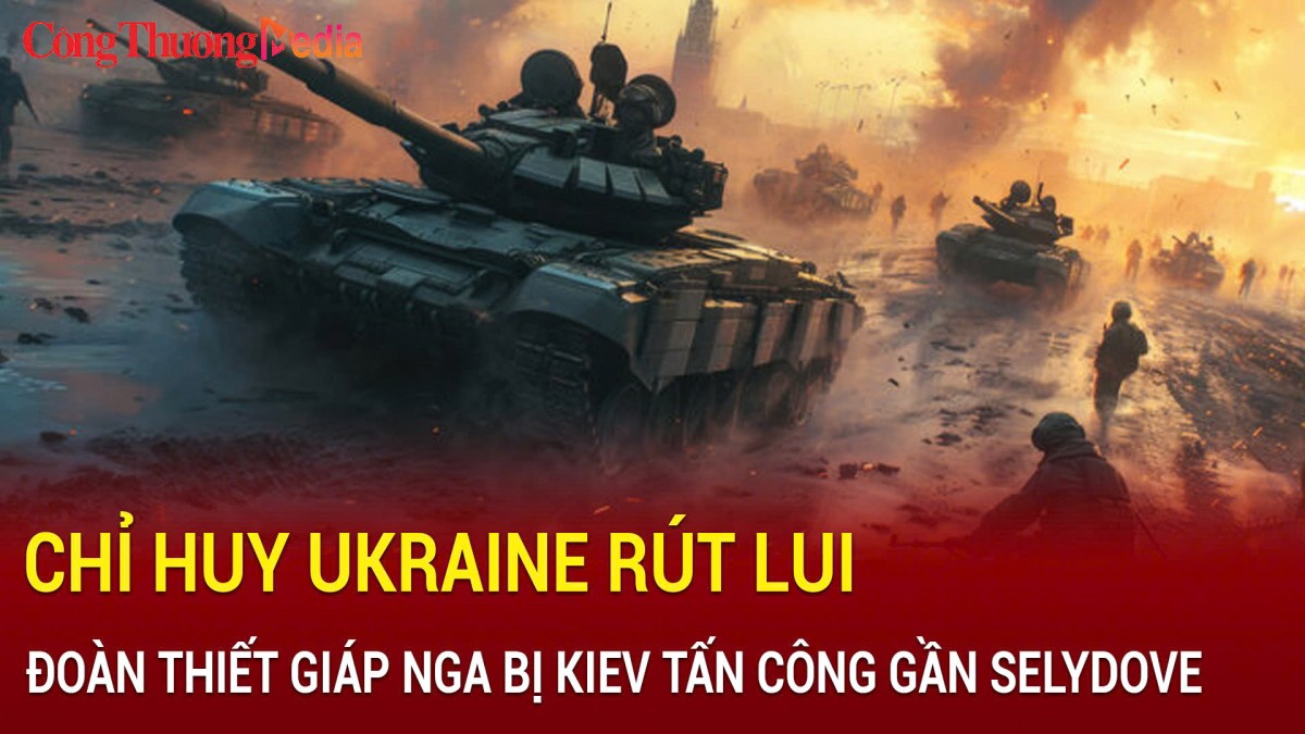 Chiến sự Nga-Ukraine sáng 9/11: Chỉ huy Ukraine rút lui; Đoàn thiết giáp Nga bị Kiev tấn công gần Selydove