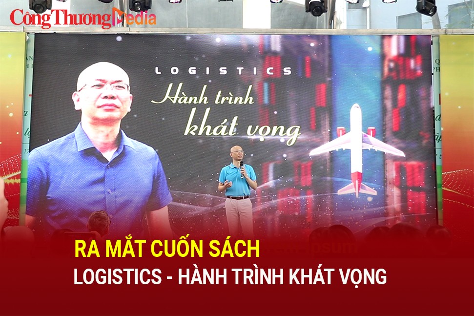 Ra mắt cuốn sách ‘Logistics – Hành trình khát vọng'