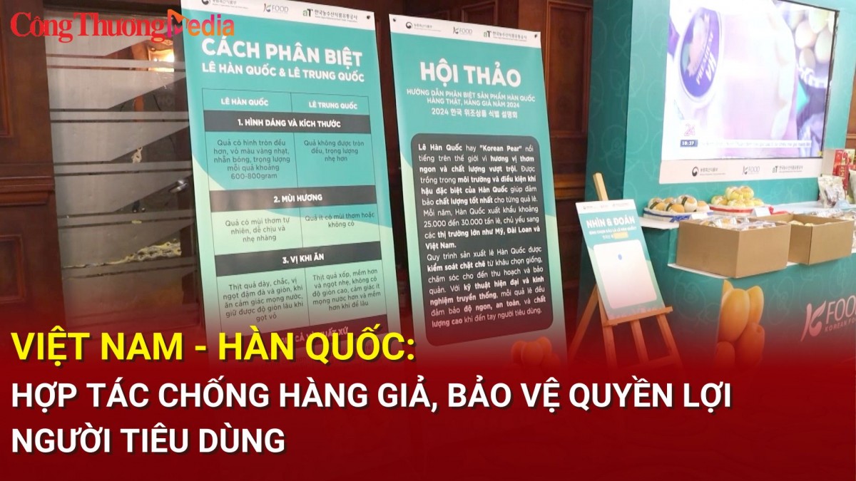 Việt Nam - Hàn Quốc: Hợp tác chống hàng giả, bảo vệ quyền lợi người tiêu dùng