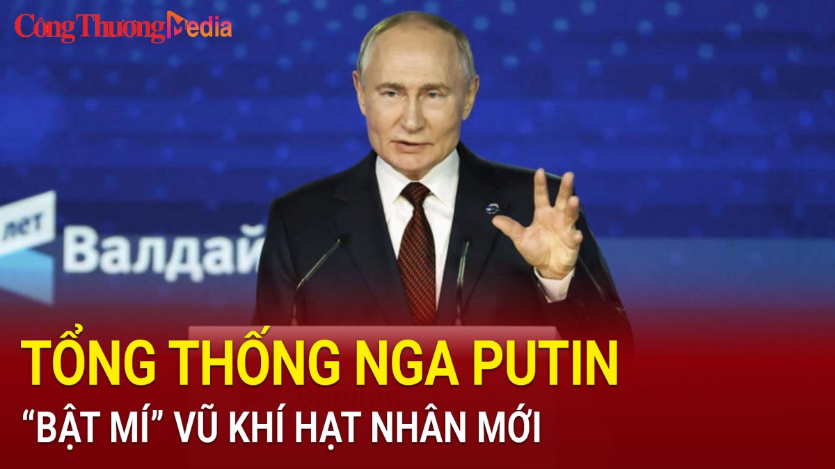 Tổng thống Nga Vladimir Putin 'bật mí' vũ khí hạt nhân mới