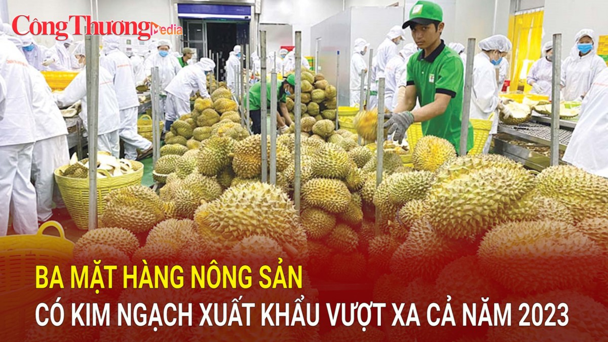 Ba mặt hàng nông sản có kim ngạch xuất khẩu vượt xa cả năm 2023