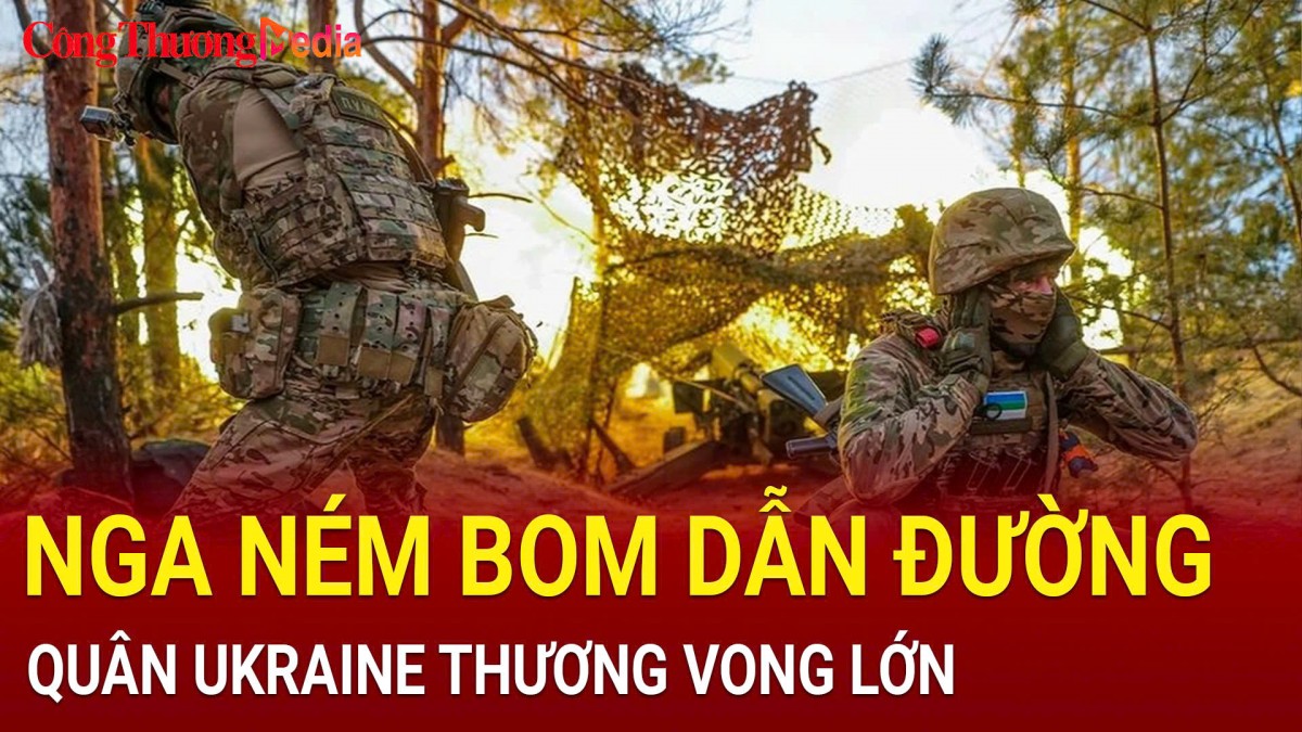 Nga ném bom dẫn đường, quân Ukraine thương vong lớn