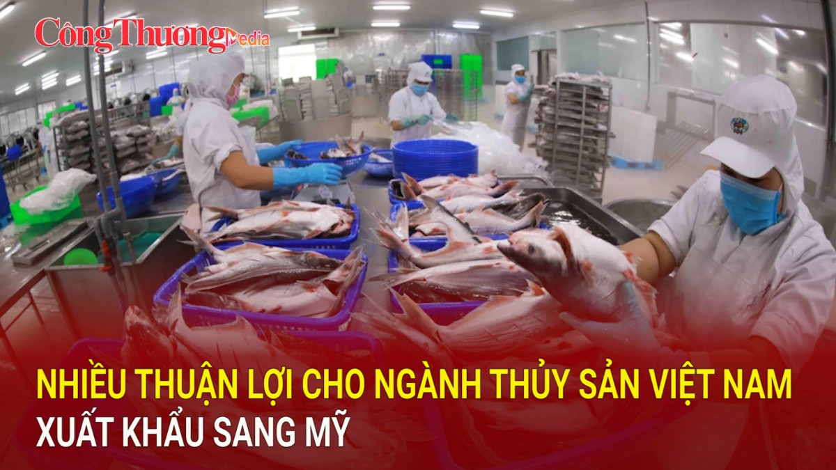 Nhiều thuận lợi cho ngành thủy sản Việt Nam xuất khẩu sang Mỹ