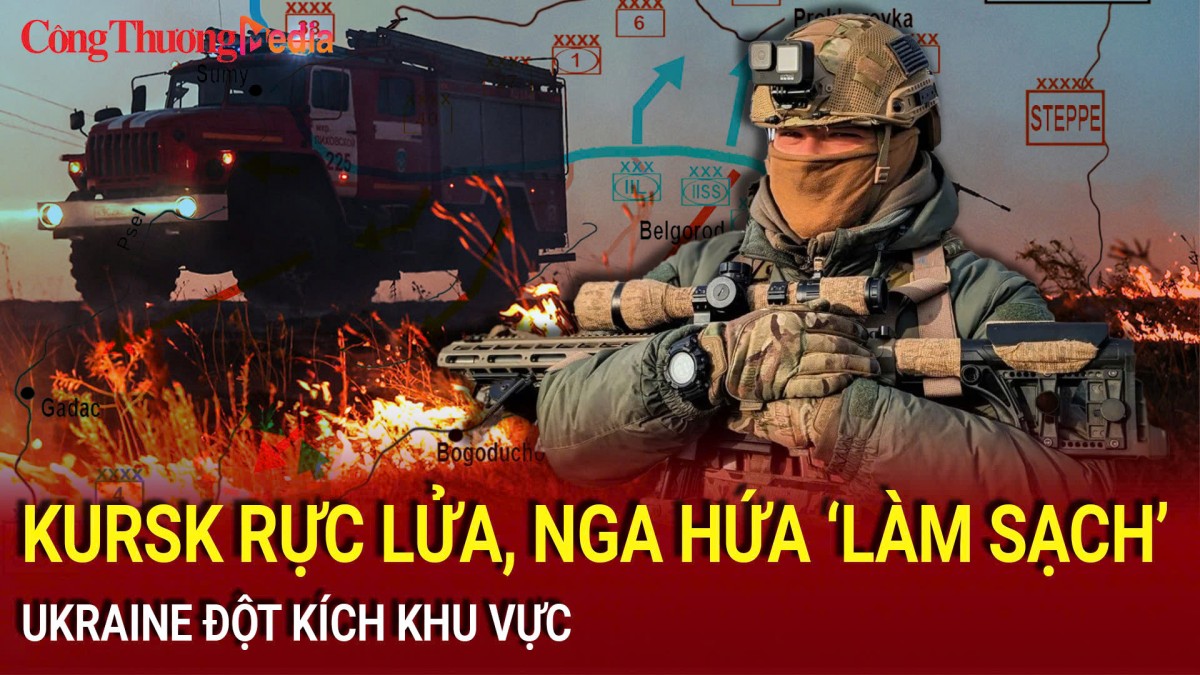 Chiến sự Nga-Ukraine tối 11/11: Kursk rực lửa, Nga hứa ‘làm sạch’, Ukraine đột kích khu vực