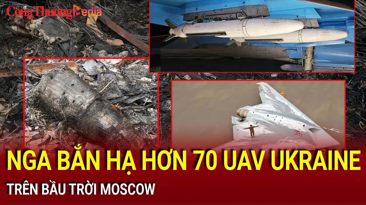 Nga bắn hạ hơn 70 UAV Ukraine trên bầu trời Moscow