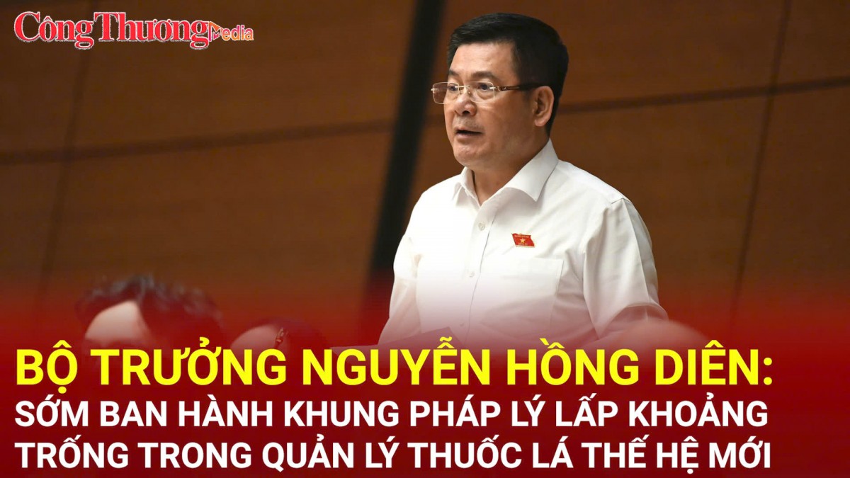 Bộ trưởng Nguyễn Hồng Diên: Sớm ban hành khung pháp lý lấp khoảng trống trong quản lý thuốc lá thế hệ mới