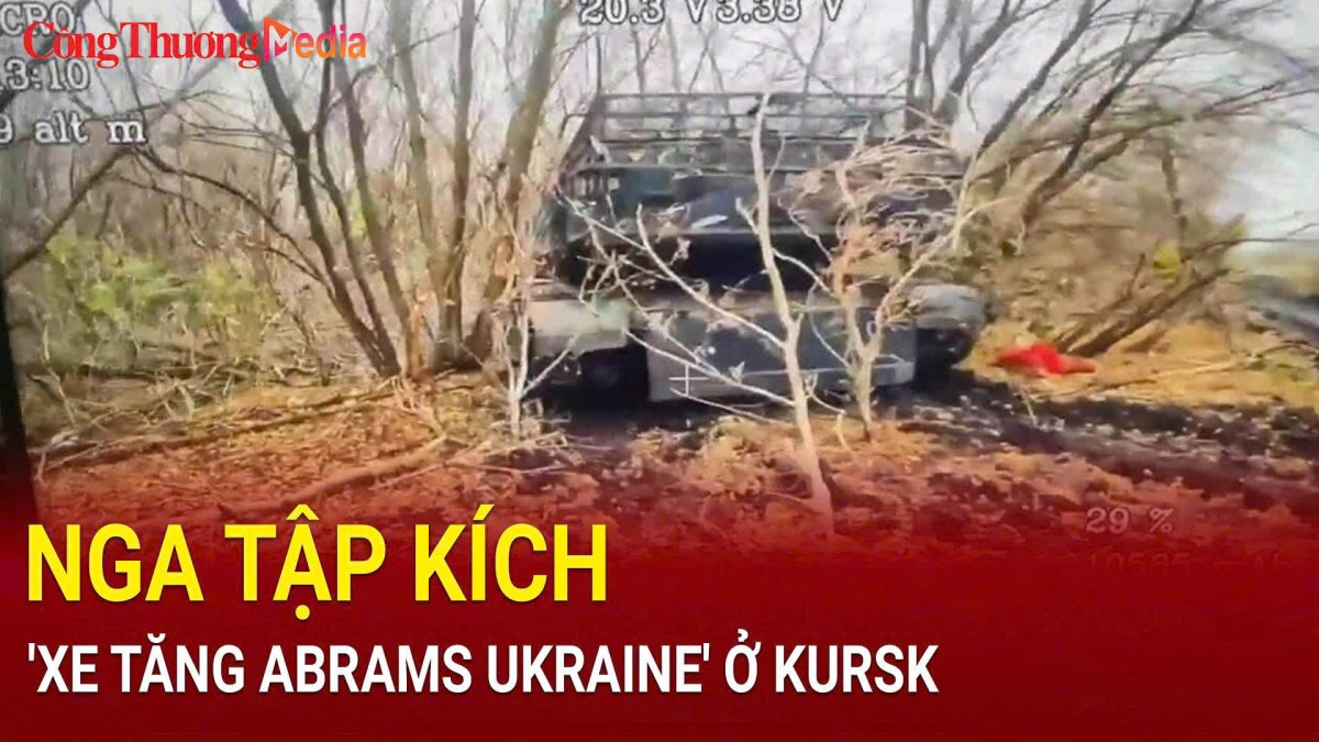 Nga tập kích 'xe tăng Abrams Ukraine' ở Kursk