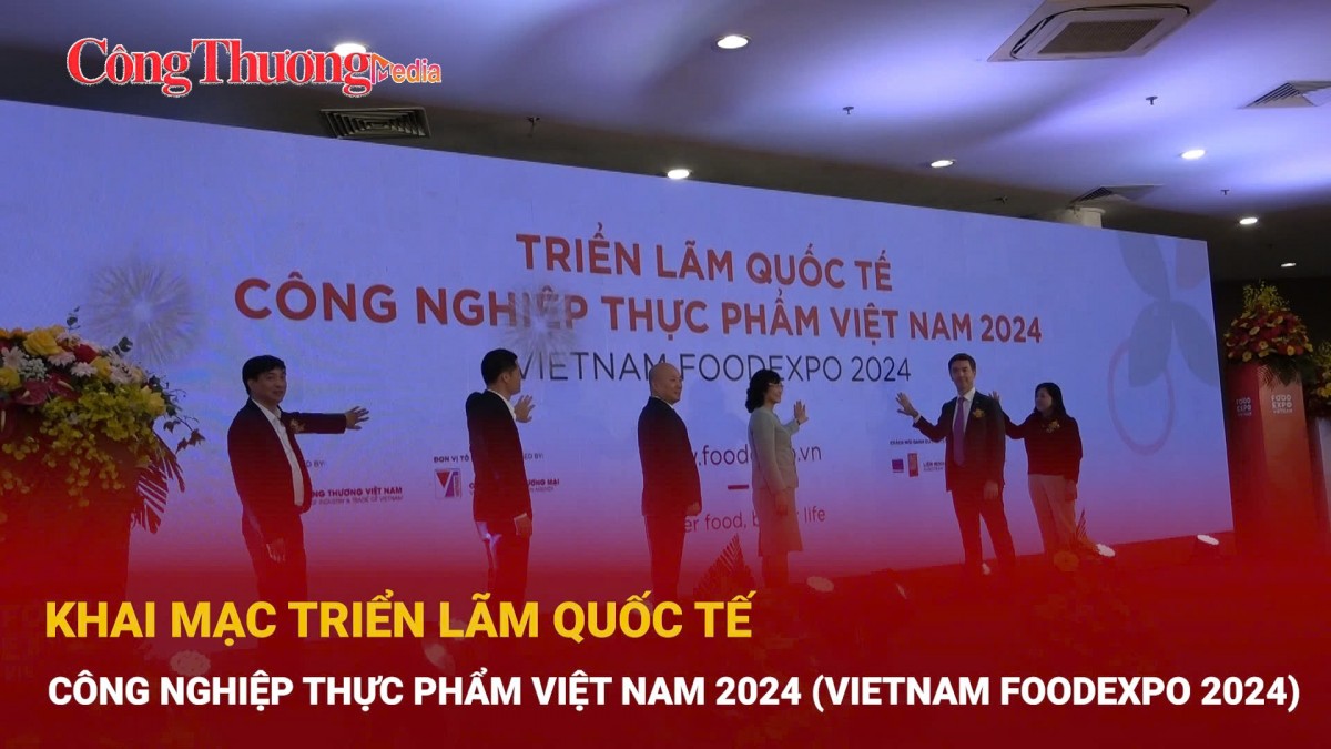 Khai mạc Triển lãm quốc tế công nghiệp thực phẩm Việt Nam 2024