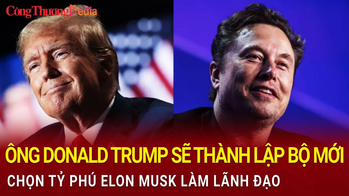 Toàn cảnh thế giới 13/11: Ông Donald Trump sẽ thành lập Bộ mới, tỷ phú Elon Musk làm lãnh đạo