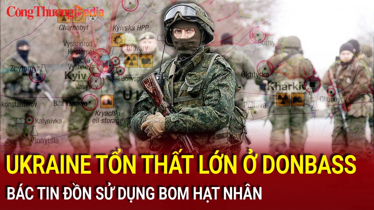 Chiến sự Nga-Ukraine trưa 14/11: Ukraine tổn thất lớn ở Donbass, bác tin đồn sử dụng bom hạt nhân