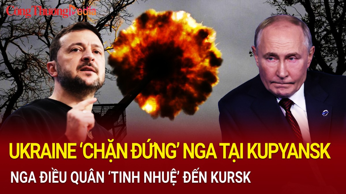 Toàn cảnh thế giới 15/11: Ukraine ‘chặn đứng’ Nga tại Kupyansk, Nga điều quân ‘tinh nhuệ’ đến Kursk