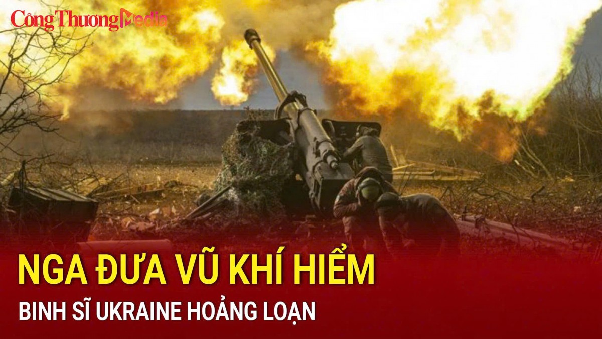 Nga đưa vũ khí hiểm, binh sĩ Ukraine hoảng loạn