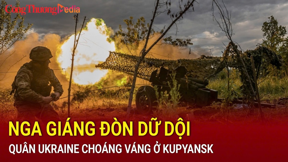 Nga giáng đòn dữ dội, quân Ukraine choáng váng ở Kupyansk