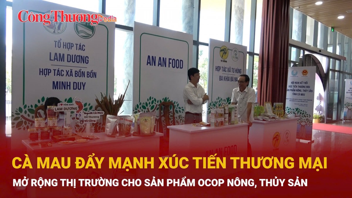 Cà Mau đẩy mạnh xúc tiến thương mại, mở rộng thị trường cho sản phẩm OCOP nông, thủy sản