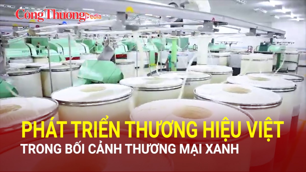 Phát triển thương hiệu Việt trong bối cảnh thương mại xanh