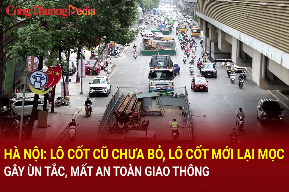 Hà Nội: Lô cốt cũ chưa bỏ, lô cốt mới lại 'mọc' gây ùn tắc, mất an toàn giao thông