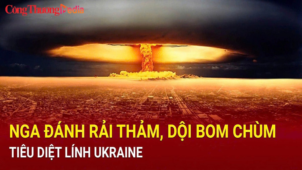 Nga đánh rải thảm, dội bom khiến nhiều lính Ukraine thiệt mạng