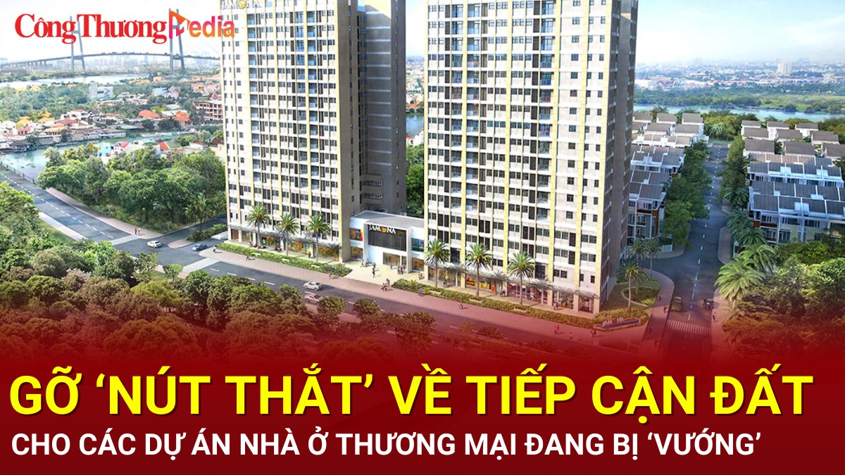 Gỡ 'nút thắt' về tiếp cận đất cho các dự án nhà ở thương mại đang bị 'vướng'