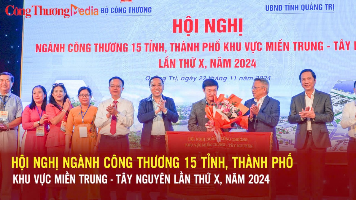 Khai mạc Hội nghị ngành Công Thương 15 tỉnh, thành phố khu vực miền Trung - Tây Nguyên lần thứ X