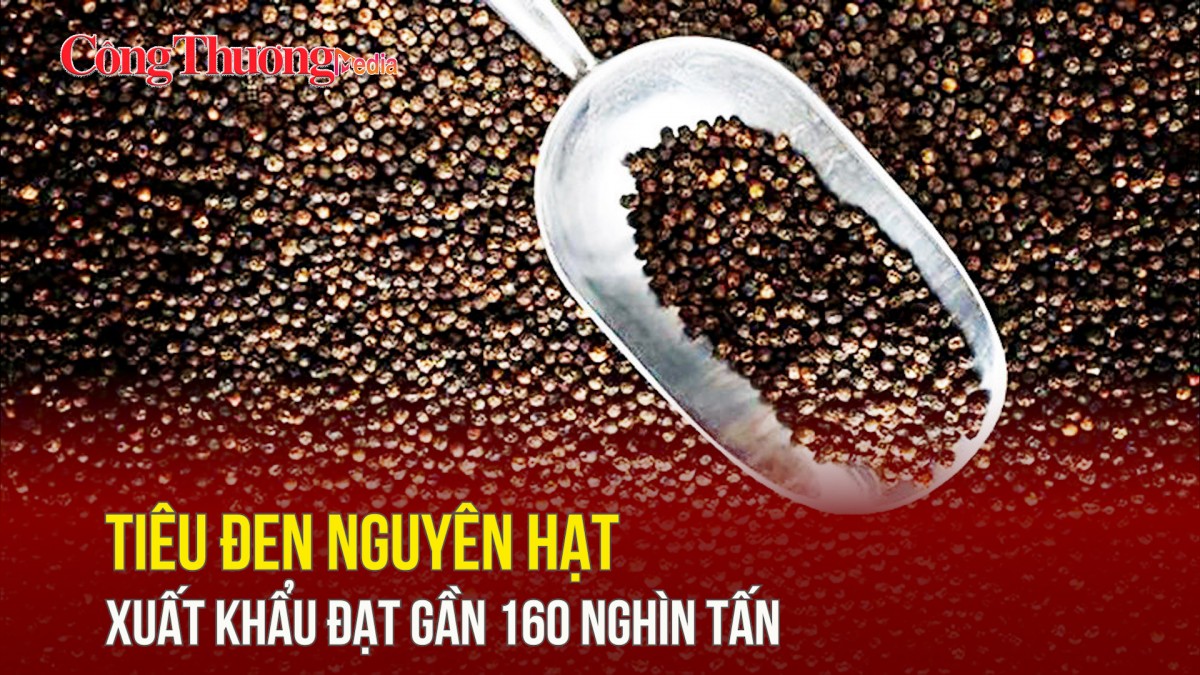 Tiêu đen nguyên hạt xuất khẩu đạt gần 160 nghìn tấn