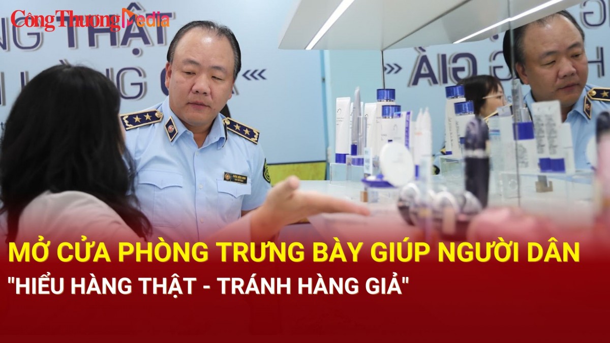 Mở cửa phòng trưng bày giúp người dân "Hiểu hàng thật - Tránh hàng giả"