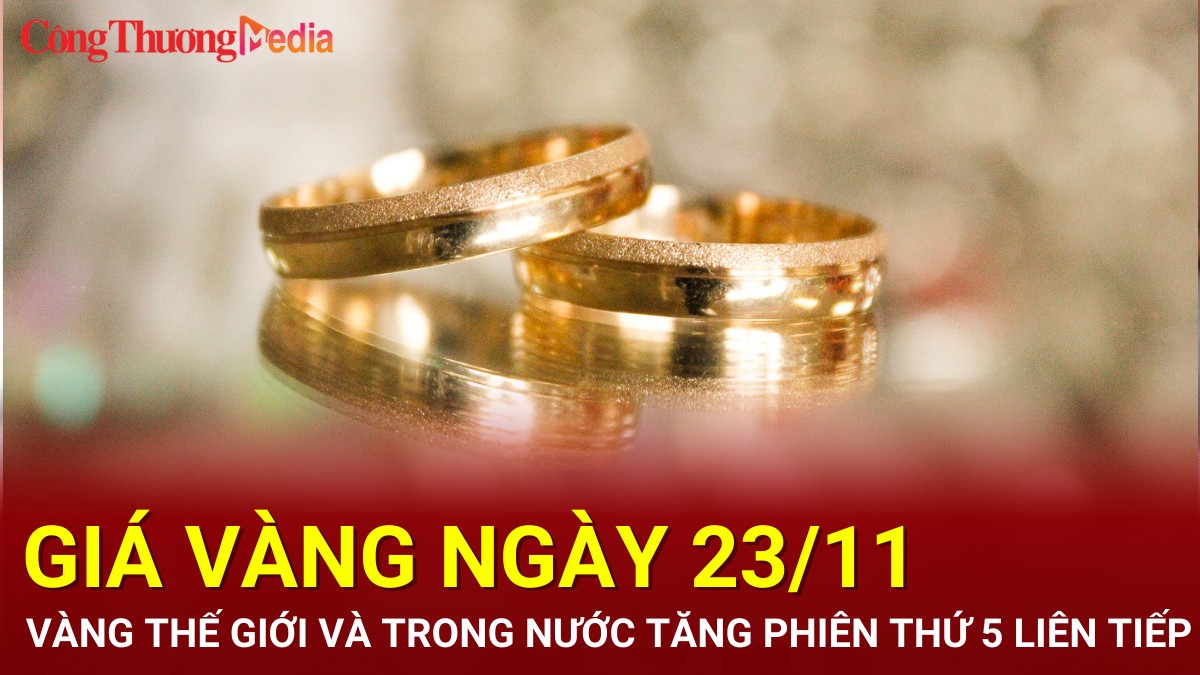 Giá vàng hôm nay 23/11/2024: Vàng trong nước và thế giới tăng 5 phiên liên tiếp