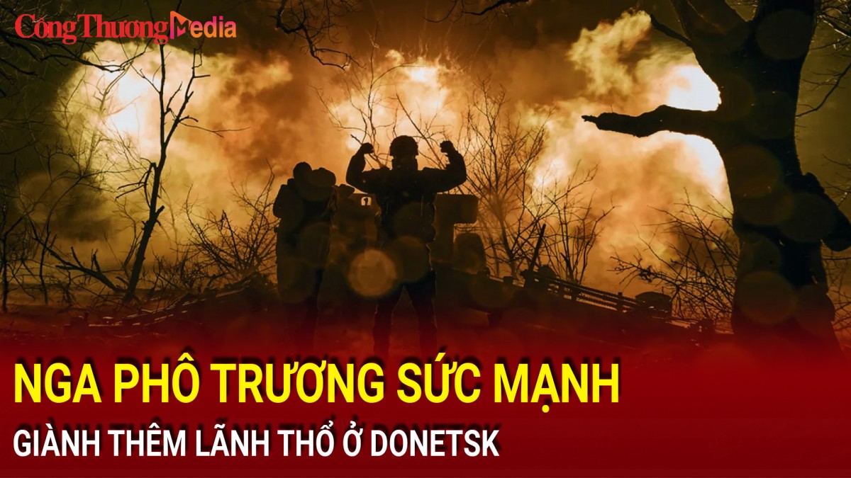 Nga phô trương sức mạnh, giành thêm lãnh thổ ở Donetsk