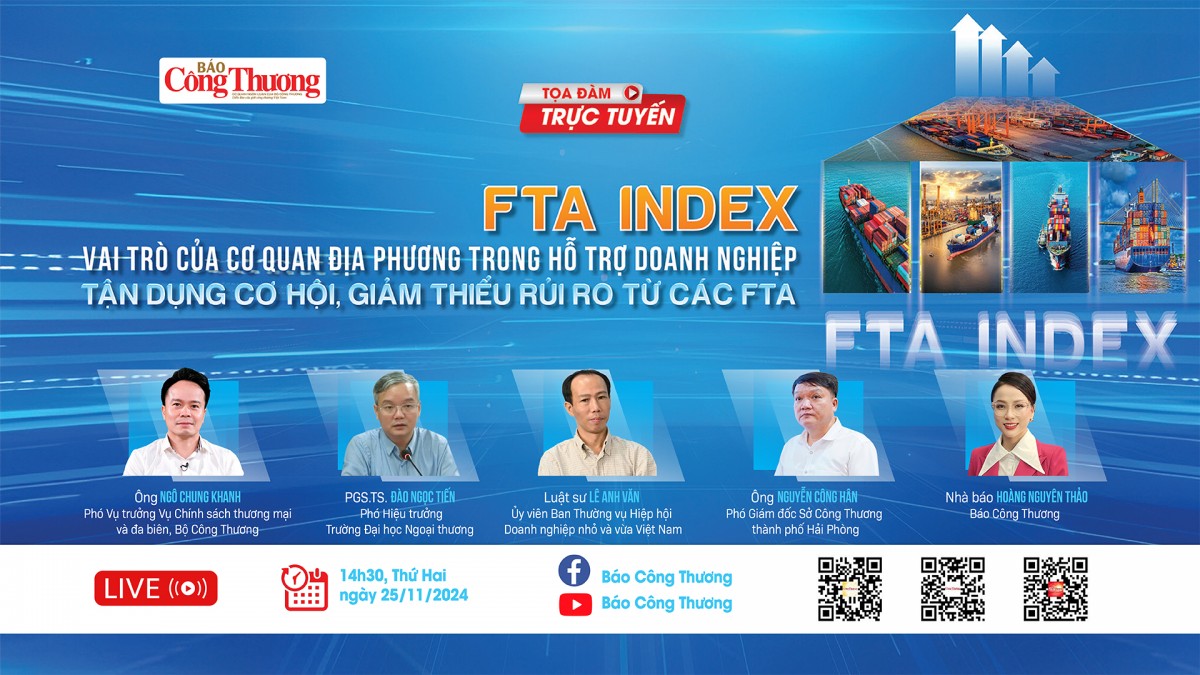 LIVE: Tọa đàm ‘FTA Index: Hỗ trợ doanh nghiệp tận dụng cơ hội, giảm thiểu rủi ro từ các FTA’