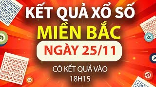 XSMB 25/11, trực tiếp Kết quả xổ số miền Bắc hôm nay 25/11/2024, XSMB Thứ Hai, KQXSMB ngày 25/11