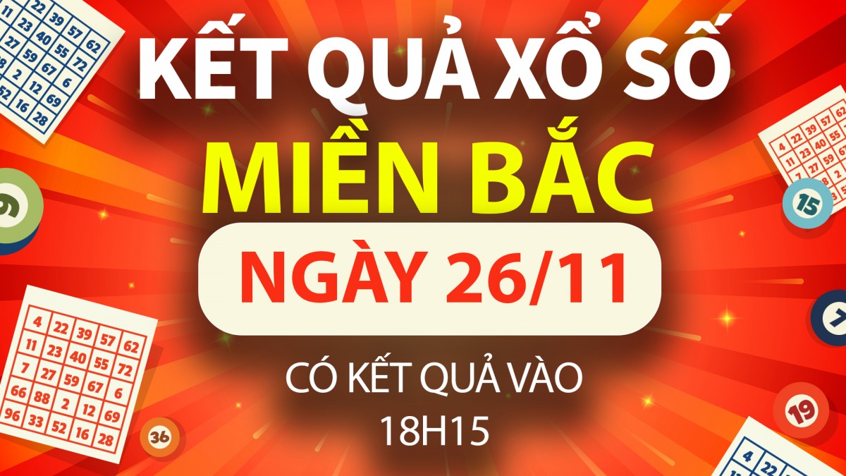 XSMB 26/11, trực tiếp Kết quả xổ số miền Bắc hôm nay 26/11/2024, XSMB Thứ Ba, KQXSMB ngày 26/11