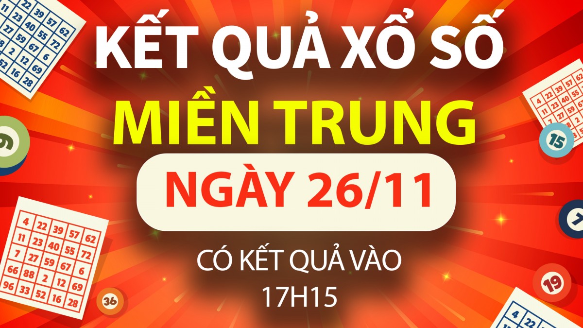 XSMT 26/11, trực tiếp Kết quả xổ số miền Trung hôm nay 26/11/2024, XSMT thứ Ba, KQXSMT ngày 26/11