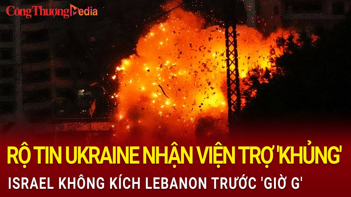 Toàn cảnh thế giới 26/11: Rộ tin Ukraine nhận viện trợ 'khủng', Israel không kích Lebanon trước 'giờ G'